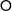  \mathsf{O}