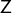  \mathsf{Z}
