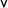  \mathsf{v}