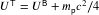  U^{\mathsf{T}} = U^{\mathsf{B}} + m_{\mathsf{p}} c^{2}/4