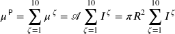 Rendered by QuickLaTeX.com \displaystyle \mu^{\, \mathsf{P}} = \sum_{\zeta=1}^{10} \mu^{\, \zeta} = \mathscr{A} \sum_{\zeta=1}^{10} I^{\zeta} = \pi R^{2} \sum_{\zeta=1}^{10} I^{\zeta}
