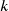 k
