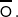 \overline{\mathsf{O}} \, .