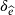 \delta_{\widehat{e}}