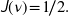  \textsl{\textsf{J}} (\nu)  \! = \! 1 \! /2 .