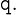  \mathtt{q} .