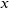 x