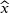  \widehat{x}