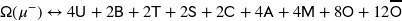 \mathsf{\Omega} \! \left( \mathsf{\mu^{-}} \right) \leftrightarrow \mathrm{4} \mathsf{U} + \mathrm{2} \mathsf{B} + \mathrm{2} \mathsf{T} + \mathrm{2} \mathsf{S} + \mathrm{2} \mathsf{C} + \mathrm{4} \mathsf{A} + \mathrm{4} \mathsf{M} + \mathrm{8} \mathsf{O} + \mathrm{12} \overline{\mathsf{O}}