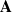  \mathbf{A}