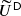 {\widetilde{U}}^{\mathsf{D}}