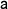   {\mathsf{a}}