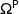 {\mathsf{\Omega}}^{\mathsf{P}}