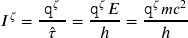 I^{\zeta} = \dfrac{ \; \mathtt{q}^{\zeta} \; }{\hat{\tau}} = \dfrac{\mathtt{q}^{\zeta} E}{h} = \dfrac{\mathtt{q}^{\zeta} mc^{2}}{h}