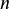   n