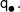  \mathsf{q_{\mdsmblkcircle}} \hspace{0.5pt} .